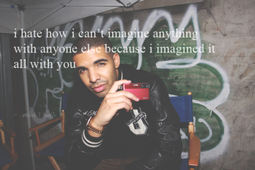 Drake Quotes About Love And Life Tumblr