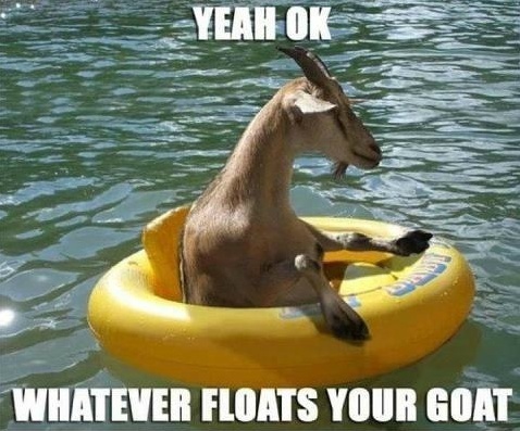 Whatever Floats Your Goat